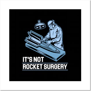 It'S Not Rocket Surgery Medicine Surgeon Posters and Art